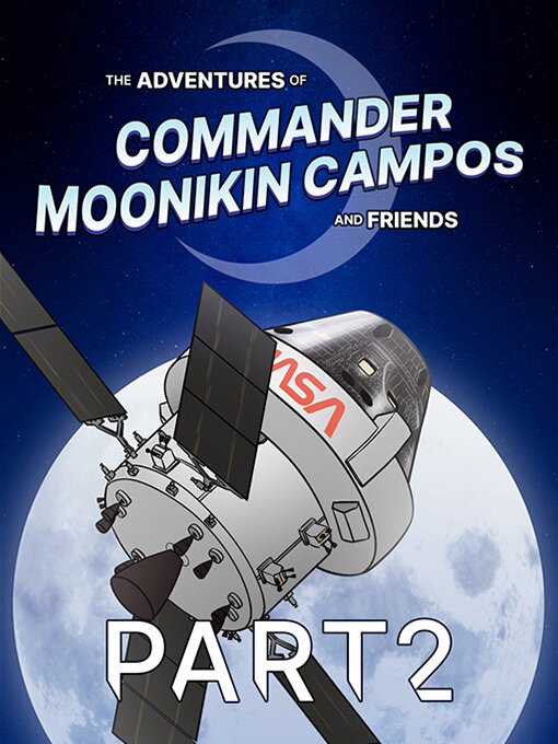 Title details for The Adventures of Moonikin Campos and Friends, Part 2 by NASA - Available